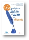 "La Prodigieuse histoire du nom des lments " Dernier ouvrage de Pierre Avenas