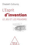 Parole d'Auteur: L'Esprit d'invention Le jeu et les pouvoirs